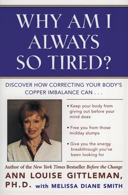 Seller image for Why Am I Always So Tired?: Discover How Correcting Your Body's Copper Imbalance Can * Keep Your Body from Giving Out Before Your Mind Does *Free (Paperback or Softback) for sale by BargainBookStores