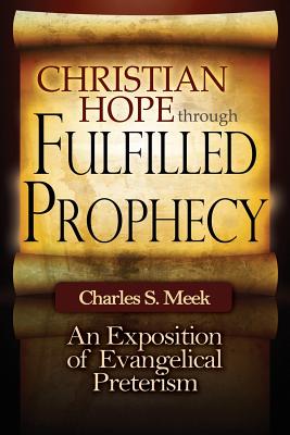 Seller image for Christian Hope Through Fulfilled Prophecy: An Exposition of Evangelical Preterism (Paperback or Softback) for sale by BargainBookStores