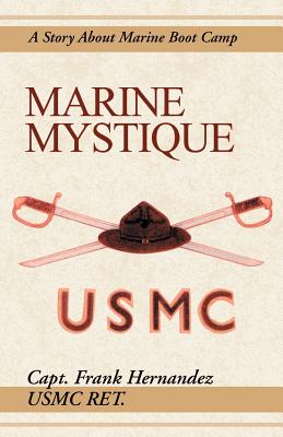 Seller image for Marine Mystique: A Story about Marine Boot Camp (Paperback or Softback) for sale by BargainBookStores