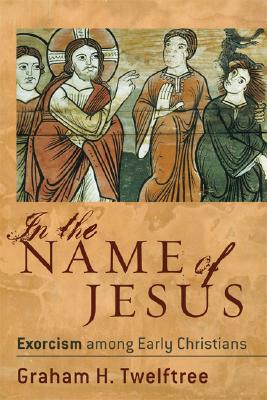 Seller image for In the Name of Jesus: Exorcism Among Early Christians (Paperback or Softback) for sale by BargainBookStores