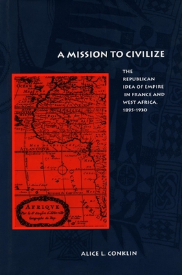 Seller image for A Mission to Civilize: The Republican Idea of Empire in France and West Africa, 1895-1930 (Paperback or Softback) for sale by BargainBookStores