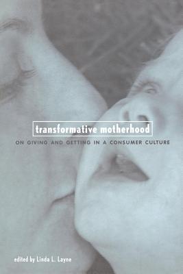 Imagen del vendedor de Transformative Motherhood: On Giving and Getting in a Consumer Culture (Paperback or Softback) a la venta por BargainBookStores