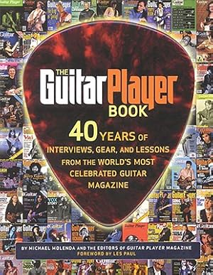 Image du vendeur pour The Guitar Player Book: 40 Years of Interviews, Gear, and Lessons from the World's Most Celebrated Guitar Magazine (Paperback or Softback) mis en vente par BargainBookStores