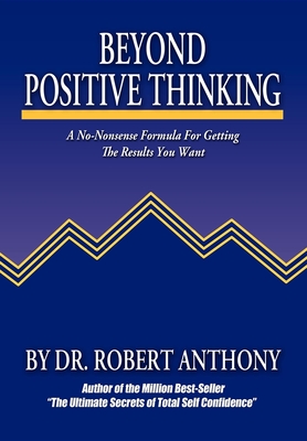 Immagine del venditore per Beyond Positive Thinking: A No-Nonsense Formula for Getting the Results You Want (Paperback or Softback) venduto da BargainBookStores