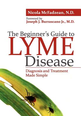 Immagine del venditore per The Beginner's Guide to Lyme Disease: Diagnosis and Treatment Made Simple (Paperback or Softback) venduto da BargainBookStores