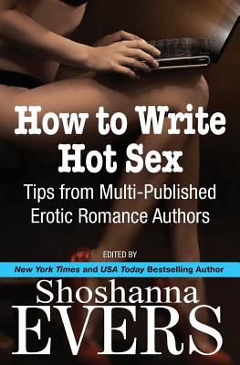 Imagen del vendedor de How to Write Hot Sex: Tips from Multi-Published Erotic Romance Authors (Paperback or Softback) a la venta por BargainBookStores