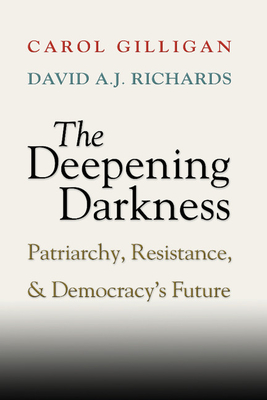 Imagen del vendedor de The Deepening Darkness: Patriarchy, Resistance, and Democracy's Future (Paperback or Softback) a la venta por BargainBookStores