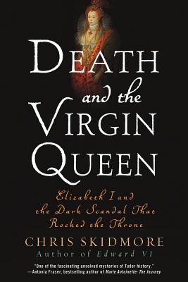 Image du vendeur pour Death and the Virgin Queen: Elizabeth I and the Dark Scandal That Rocked the Throne (Paperback or Softback) mis en vente par BargainBookStores