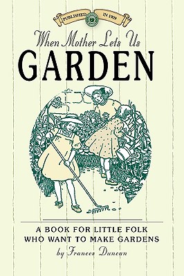 Seller image for When Mother Lets Us Garden: A Book for Little Folk Who Want to Make Gardens and Don't Know How (Paperback or Softback) for sale by BargainBookStores