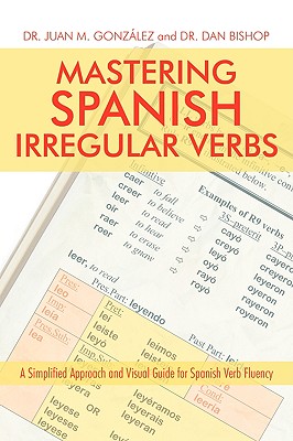 Immagine del venditore per Mastering Spanish Irregular Verbs: A Simplified Approach and Visual Guide for Spanish Verb Fluency (Paperback or Softback) venduto da BargainBookStores