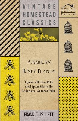 Seller image for American Honey Plants - Together with Those Which Are of Special Value to the Beekeeper as Sources of Pollen (Paperback or Softback) for sale by BargainBookStores