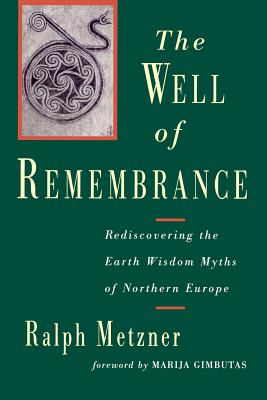 Seller image for The Well of Remembrance: Rediscovering the Earth Wisdom Myths of Northern Europe (Paperback or Softback) for sale by BargainBookStores