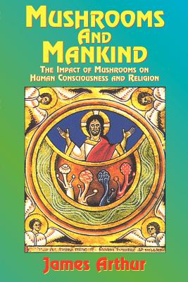 Imagen del vendedor de Mushrooms and Mankind: The Impact of Mushrooms on Human Consciousness and Religion (Paperback or Softback) a la venta por BargainBookStores