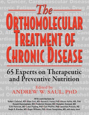 Seller image for The Orthomolecular Treatment of Chronic Disease: 65 Experts on Therapeutic and Preventive Nutrition (Paperback or Softback) for sale by BargainBookStores