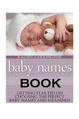 Bild des Verkufers fr Baby Names Book: Getting Started on Choosing the Perfect Baby Names and Meanings. (Paperback or Softback) zum Verkauf von BargainBookStores