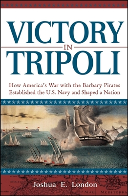 Seller image for Victory in Tripoli: How America's War with the Barbary Pirates Established the U.S. Navy and Shaped a Nation (Paperback or Softback) for sale by BargainBookStores
