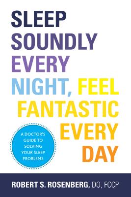 Seller image for Sleep Soundly Every Night, Feel Fantastic Every Day: A Doctor's Guide to Solving Your Sleep Problems (Paperback or Softback) for sale by BargainBookStores