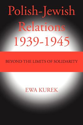 Seller image for Polish-Jewish Relations 1939-1945: Beyond the Limits of Solidarity (Paperback or Softback) for sale by BargainBookStores