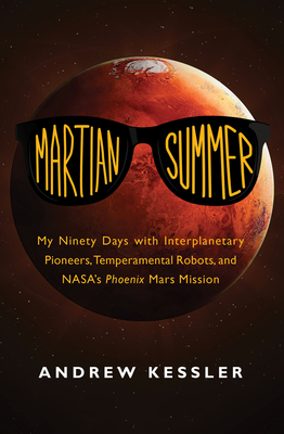 Seller image for Martian Summer: My Ninety Days with Interplanetary Pioneers, Temperamental Robots, and NASA's Phoenix Mars Mission (Paperback or Softback) for sale by BargainBookStores