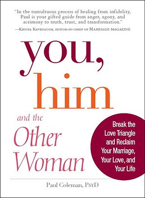 Imagen del vendedor de You, Him, and the Other Woman: Break the Love Triangle and Reclaim Your Marriage, Your Love, and Your Life (Paperback or Softback) a la venta por BargainBookStores