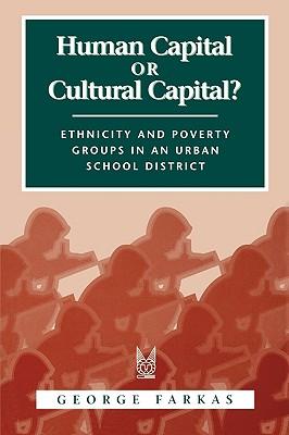 Image du vendeur pour Human Capital or Cultural Capital?: Ethnicity and Poverty Groups in an Urban School District (Paperback or Softback) mis en vente par BargainBookStores