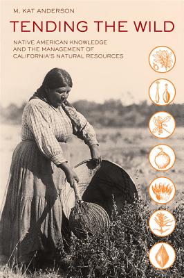 Imagen del vendedor de Tending the Wild: Native American Knowledge and the Management of California's Natural Resources (Paperback or Softback) a la venta por BargainBookStores