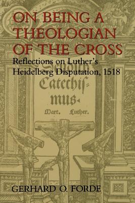 Seller image for On Being a Theologian of the Cross: Reflections on Luther's Heidelberg Disputation, 1518 (Paperback or Softback) for sale by BargainBookStores