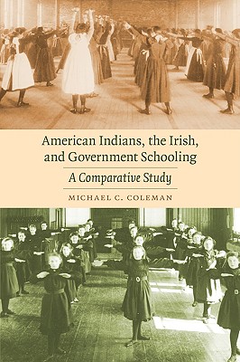 Seller image for American Indians, the Irish, and Government Schooling: A Comparative Study (Paperback or Softback) for sale by BargainBookStores