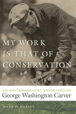 Imagen del vendedor de My Work Is That of Conservation: An Environmental Biography of George Washington Carver (Paperback or Softback) a la venta por BargainBookStores