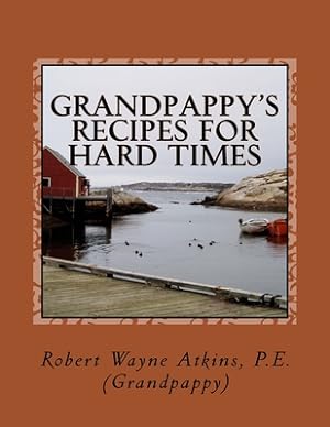 Image du vendeur pour Grandpappy's Recipes for Hard Times (Paperback or Softback) mis en vente par BargainBookStores