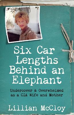 Immagine del venditore per Six Car Lengths Behind an Elephant: Undercover & Overwhelmed as a CIA Wife and Mother (Paperback or Softback) venduto da BargainBookStores