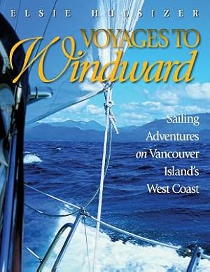 Seller image for Voyages to Windward: Sailing Adventures on Vancouver Island's West Coast (Paperback or Softback) for sale by BargainBookStores