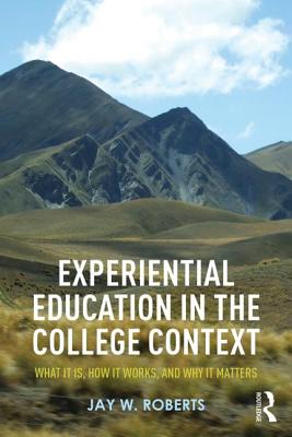Immagine del venditore per Experiential Education in the College Context: What It Is, How It Works, and Why It Matters (Paperback or Softback) venduto da BargainBookStores