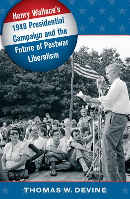 Seller image for Henry Wallace's 1948 Presidential Campaign and the Future of Postwar Liberalism (Paperback or Softback) for sale by BargainBookStores