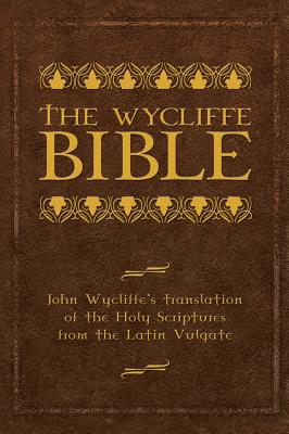 Seller image for The Wycliffe Bible: John Wycliffe's Translation of the Holy Scriptures from the Latin Vulgate (Hardback or Cased Book) for sale by BargainBookStores