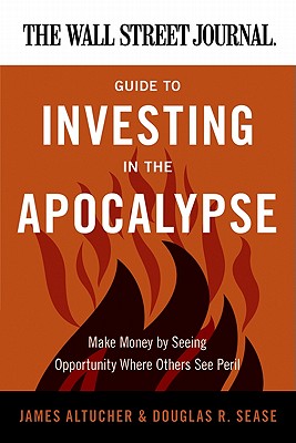 Seller image for The Wall Street Journal Guide to Investing in the Apocalypse: Make Money by Seeing Opportunity Where Others See Peril (Paperback or Softback) for sale by BargainBookStores