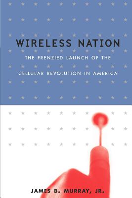Imagen del vendedor de Wireless Nation: The Frenzied Launch of the Cellular Revolution (Paperback or Softback) a la venta por BargainBookStores