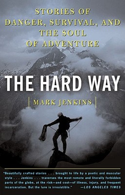 Seller image for The Hard Way: Stories of Danger, Survival, and the Soul of Adventure (Paperback or Softback) for sale by BargainBookStores
