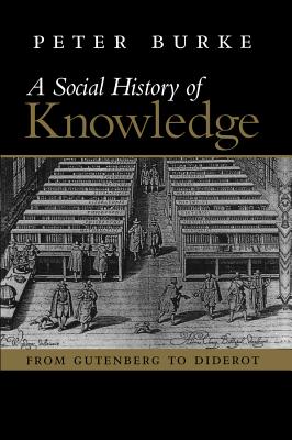 Bild des Verkufers fr A Social History of Knowledge: From Gutenberg to Diderot, Based on the First Series of Vonhoff Lectures Given at the University of Groningen (Netherl (Paperback or Softback) zum Verkauf von BargainBookStores