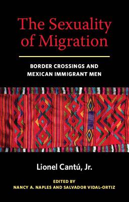 Seller image for The Sexuality of Migration: Border Crossings and Mexican Immigrant Men (Paperback or Softback) for sale by BargainBookStores