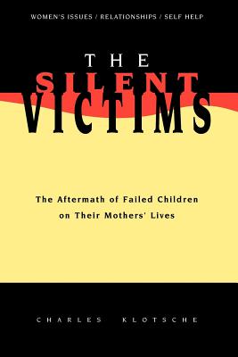 Seller image for The Silent Victims: The Aftermath of Failed Children on Their Mothers' Lives (Paperback or Softback) for sale by BargainBookStores