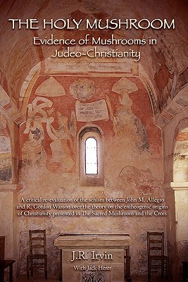 Seller image for The Holy Mushroom: Evidence of Mushrooms in Judeo-Christianity: A Critical Re-Evaluation of the Schism Between John M. Allegro and R. Gor (Paperback or Softback) for sale by BargainBookStores