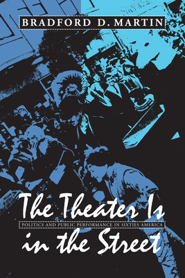 Seller image for The Theater Is in the Street: Politics and Public Performance in 1960s America (Paperback or Softback) for sale by BargainBookStores