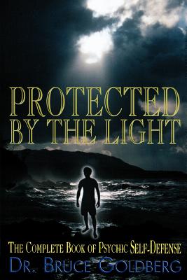 Bild des Verkufers fr Protected by the Light: The Complete Book of Psychic Self-Defense (Paperback or Softback) zum Verkauf von BargainBookStores