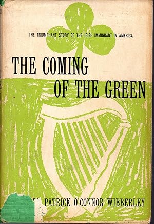 Bild des Verkufers fr The Coming of the Green: The Triumphant Story of the Irish Immigrant in America zum Verkauf von Dorley House Books, Inc.