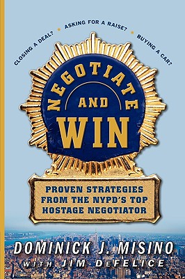 Seller image for Negotiate and Win: Proven Strategies from the NYPD's Top Hostage Negotiator (Paperback or Softback) for sale by BargainBookStores