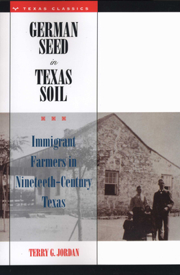 Immagine del venditore per German Seed in Texas Soil: Immigrant Farmers in Nineteenth-Century Texas (Paperback or Softback) venduto da BargainBookStores