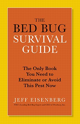 Seller image for The Bed Bug Survival Guide: The Only Book You Need to Eliminate or Avoid This Pest Now (Paperback or Softback) for sale by BargainBookStores