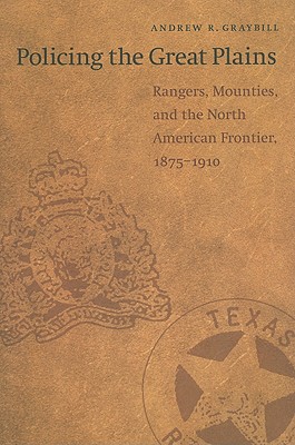 Imagen del vendedor de Policing the Great Plains: Rangers, Mounties, and the North American Frontier, 1875-1910 (Paperback or Softback) a la venta por BargainBookStores
