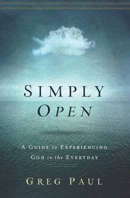 Bild des Verkufers fr Simply Open: A Guide to Experiencing God in the Everyday (Paperback or Softback) zum Verkauf von BargainBookStores